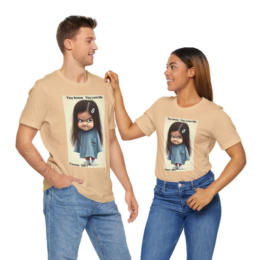 Playful Graphic Tee - You Know You Love Me, Funny Casual Shirt, Gift for Friends, Birthday Gift, Quirky Style Shirt Printify